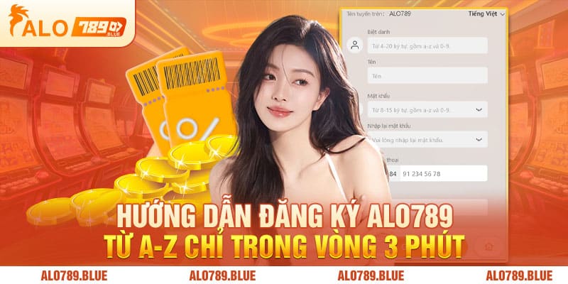 Hướng Dẫn Đăng Ký Alo789 Từ A-Z Chỉ Trong Vòng 3 Phút