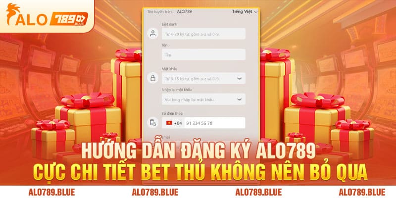 Hướng dẫn đăng ký Alo789 cực chi tiết bet thủ không nên bỏ qua