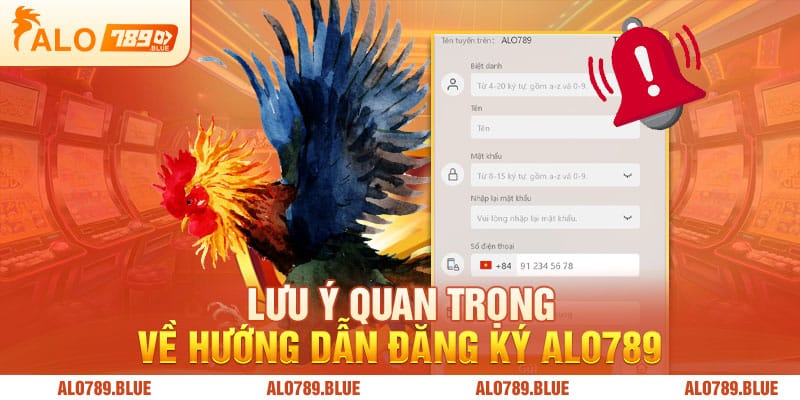 Lưu ý quan trọng về hướng dẫn đăng ký Alo789